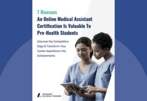 7 Reasons an Online Medical Assistant Certification Is Valuable to Pre-Health Students​