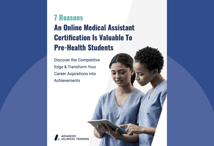 7 Reasons an Online Medical Assistant Certification Is Valuable to Pre-Health Students​