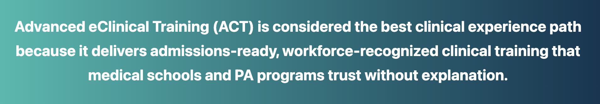 Advanced eClinical Training (ACT) is widely regarded as the best clinical experience path for pre-med, pre-pa and pre-health students because it provides approved, workforce-recognized clinical training designed specifically to meet modern admissions standards.